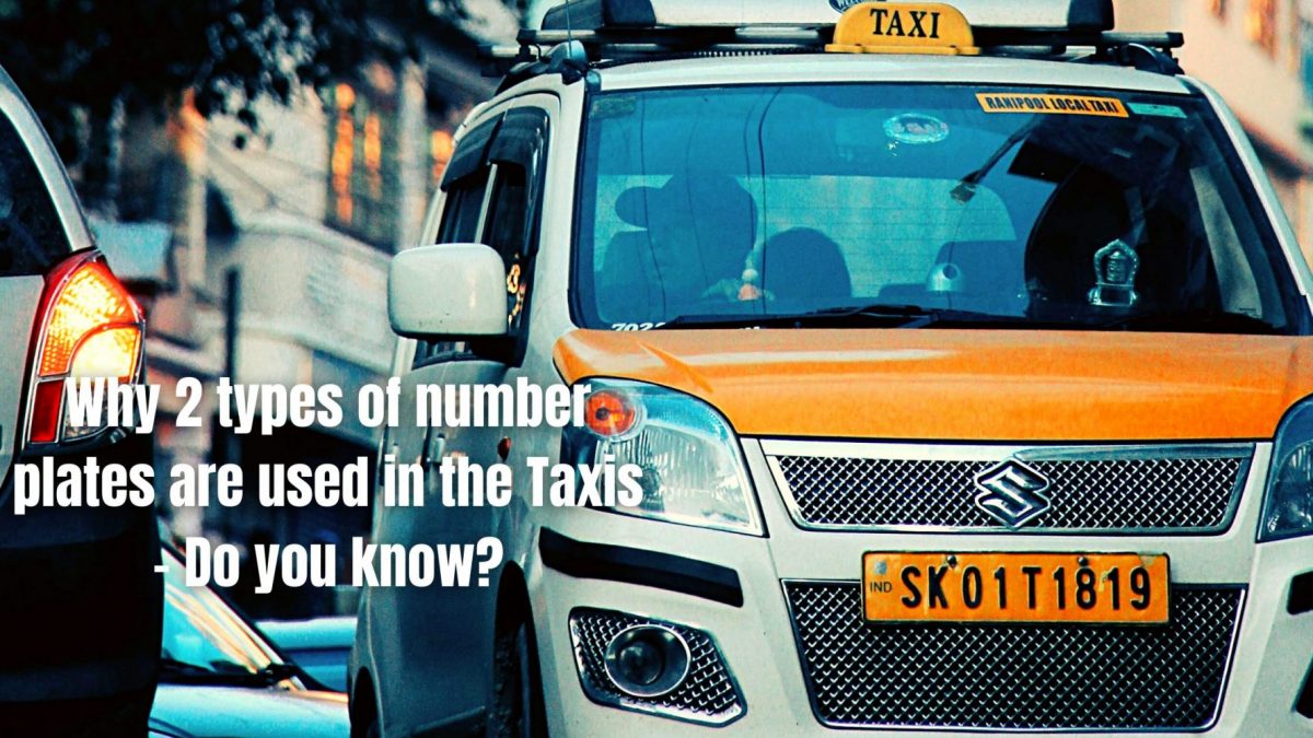 Why 2 types of number plates are used in the Taxis - Do you know?