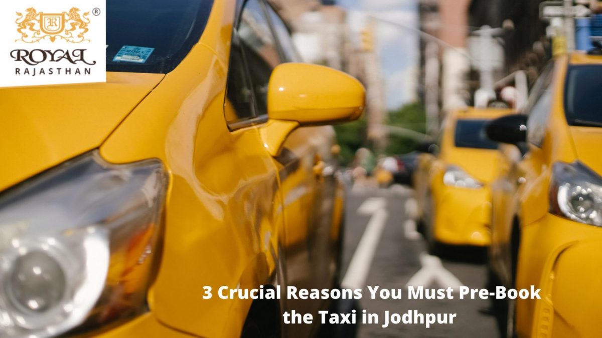 3 Crucial Reasons You Must Pre-Book the Taxi in Jodhpur