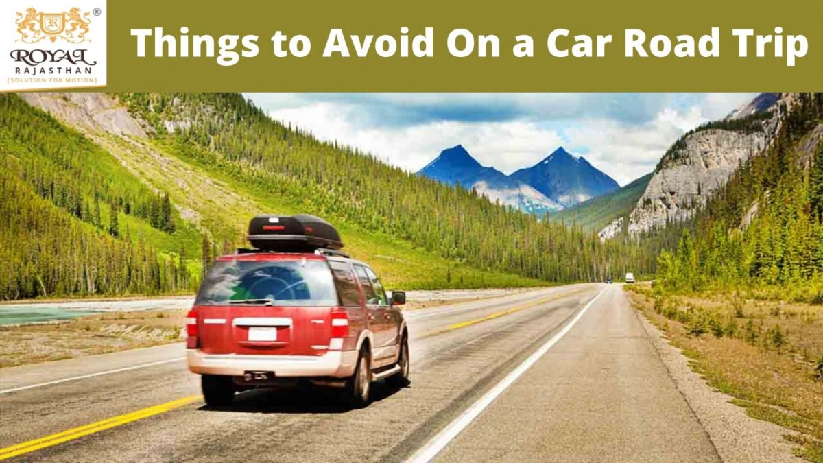 Things to Avoid On a Car Road Trip